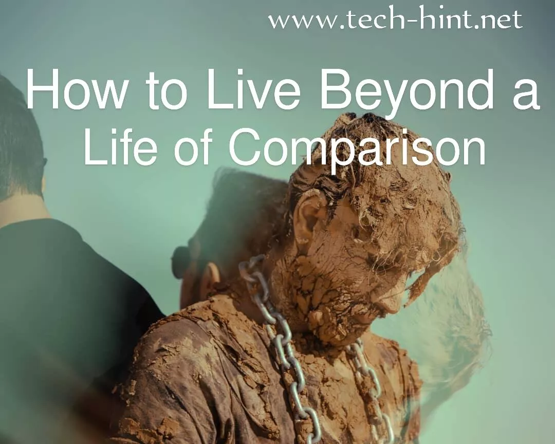 How to Live Beyond a Life of Comparison